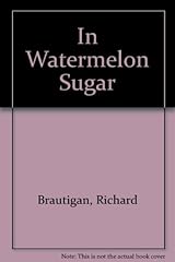 In Watermelon Sugar By Richard Brautigan In Watermelon Sugar By Richard Brautigan