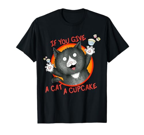 If You Give a Cat a Cupcake T-Shirt