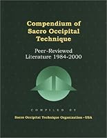 Compendium of Sacro Occipital Technique: Peer-Reviewed Literature 1984-2000 0939616351 Book Cover