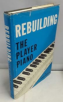 Hardcover Rebuilding the Player Piano Book