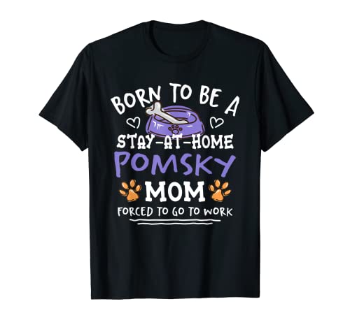 Born To Be A Pomsky Mom, divertido tema de humor huskeraniano para perros Camiseta