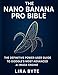 Produktbild The Nano Banana Pro Bible: The Definitive Power-User Guide to Googles Most Advanced AI Image Engine (Tech Mastery Bible Series)