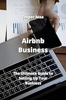 Airbnb Business: The Ultimate Guide to Setting Up Your Business 9991173978 Book Cover