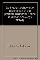 Delinquent behavior: A redefinition of the problem (Random House studies in sociology, SS24) B0006BMDBM Book Cover