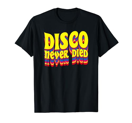 Disco Never Died Vintage Disco années 70 Retro Funk Hippie Funky T-Shirt