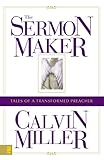 The Sermon Maker: Tales of a Transformed Preacher