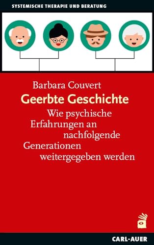 Vererbte Geschichte: Wie psychische Erfahrungen an nachfolgende Generationen weitergegeben werden (Systemische Therapie und Beratung)