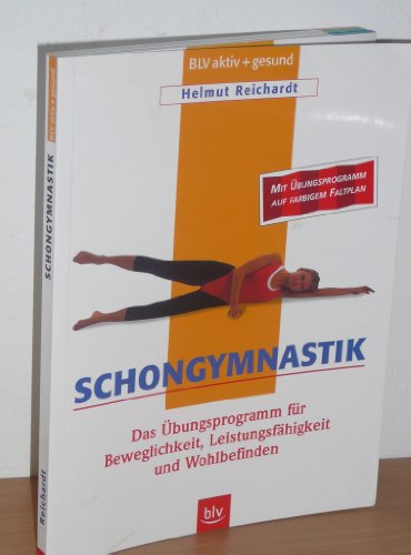 Schongymnastik. Das Übungsprogramm für Beweglichkeit, Leistungsfähigkeit und Wohlbefinden
