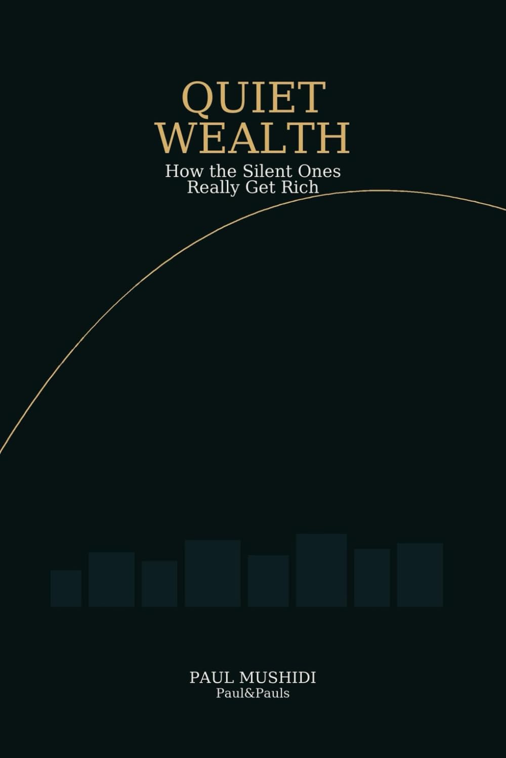 Quiet Wealth – How the Silent Ones Really Get Rich: What the Wealthy Do Differently: Mindset, Money Systems, and a 90-Day Plan for a Life Without Show