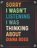  Sorry I Wasn\'t Listening I Was Thinking About Diana Ross: Composition Notebook Journal  Great Gift Idea for Diana Ross Fans  8.5x11 Inches 110 ... Idea for Boys, Girls, Teens, Students, Adults
