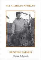 My Alaskan-African Hunting Safaris 0533142865 Book Cover
