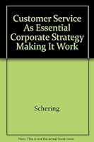 Customer Service As Essential Corporate Strategy Making It Work 0912841354 Book Cover