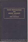 Wave Propagation and Group Velocity (Pure & Applied Physics)