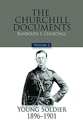 The Churchill Documents: Young Soldier 1896-1901