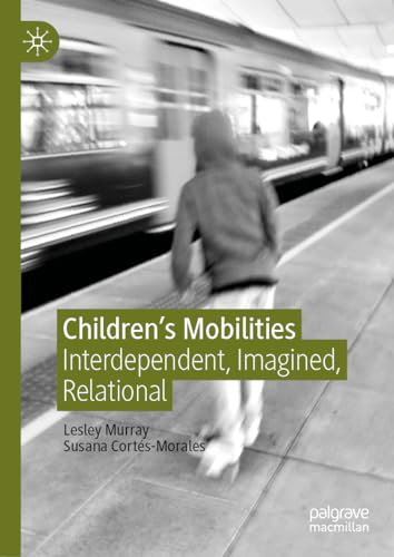 Children's Mobilities: Interdependent, Imagined, Relational view 2
