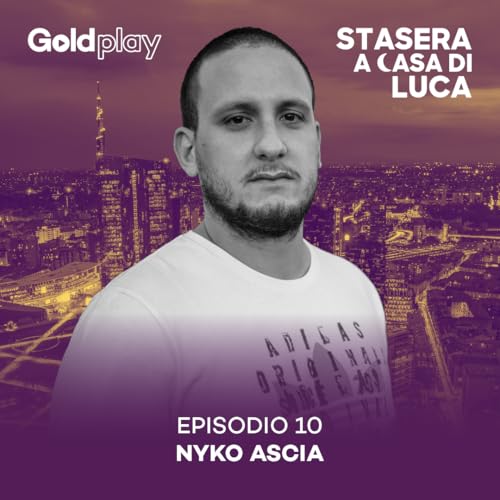 Vivere la musica a 360 gradi: Nyko Ascia - Stasera a Casa di Luca #10