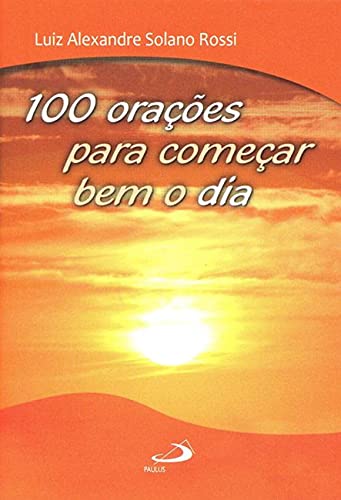 100 orações para começar bem o dia: