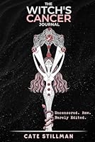 The Witch's Cancer Journal: Uncensored. Raw. Barely Edited. 1792372078 Book Cover