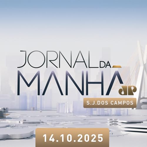Jornal da Manhã SJCampos | 14 Outubro 2025 Podcast Por capa