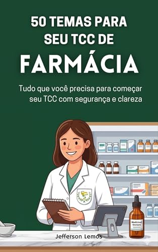 50 Temas para seu TCC de Farmácia: Tudo que você precisa para começar seu TCC com segurança e clareza (Portuguese Edition)