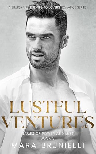 Lustful Ventures: A Billionaire Enemies To Lovers Romance Series (Games of Power and Lust Book 3) (English Edition)