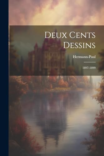 Deux Cents Dessins: 1897-1899 (French Edition)