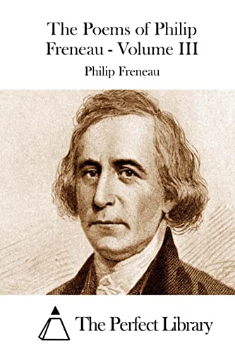 The Poems of Philip Freneau - Volume III (Perfect Library)