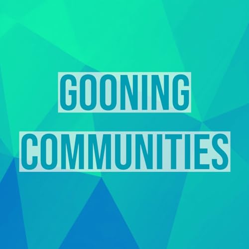Gooning Communities