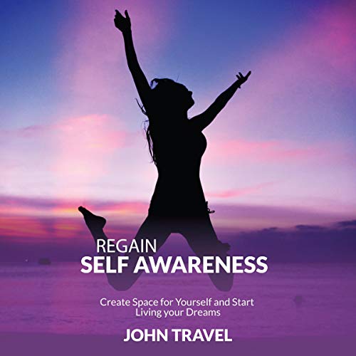 Regain Self Awareness by John Travel episode artwork