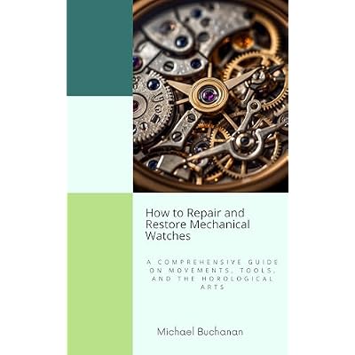 How to Repair and Restore Mechanical Watches