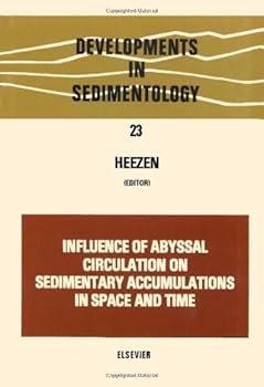 Hardcover Influence of abyssal circulation on sedimentary accumulations in space and time, Volume 23 (Developments in Sedimentology) Book