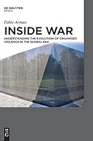 Inside War: Understanding the Evolution of Organised Violence in the Global Era 3110471191 Book Cover