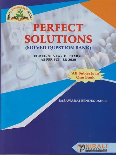 PERFECT SOLUTIONS (SOLVED QUESTION BANK) for First Year D.Pharm. As per PCI - ER 2020 Paperback – 1 January 2023
