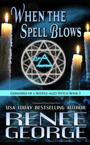 When the Spell Blows: A Paranormal Women's Fiction Novel (Grimoires of a Middle-aged Witch)