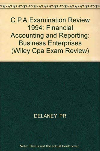 Financial Accounting and Reporting: Business Enterprises (C.P.A.Examination Review)