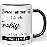JUNIWORDS Tasse, Einen Scheiß muss ich! Ich bin Großist und du nicht meine Frau!, Schwarz (5663962)
