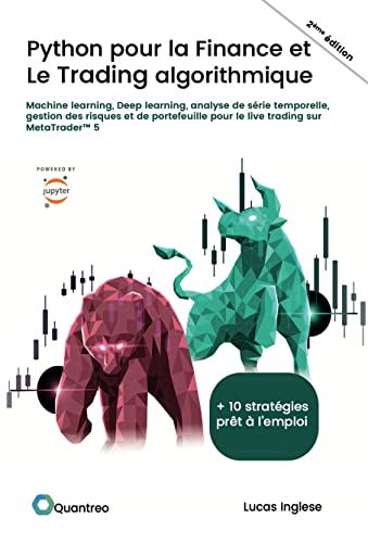 Python pour la Finance et le Trading algorithmique (2ème édition): Machine Learning, Deep Learning, gestion des risques et de portefeuille pour application en live trading sur MetaTrader™ 5