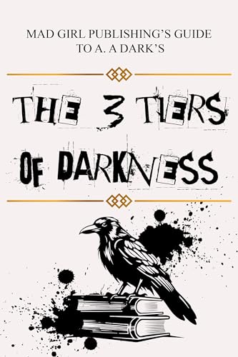 The 3 Tiers of Darkness: Mad Girl Publishing’s Guide to A.A. Dark’s 3 Tiers of Darkness Rating System