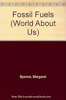 Fossil Fuels (World About Us) 0531173941 Book Cover