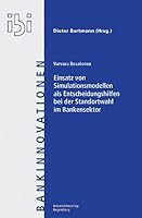 Einsatz Von Simulationsmodellen ALS Entscheidungshilfen Zur Standortwahl Im Bankensektor: Eine Theoretische Und Empirische Analyse 3930480654 Book Cover