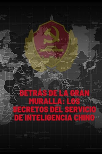 Detrás de la Gran Muralla: Los Secretos del Servicio de Inteligencia Chino (Prometeo)