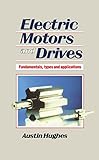  Electric Motors and Drives: Fundamentals, types and applications (English Edition)