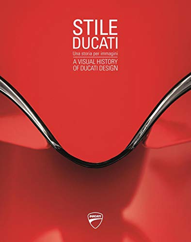 Stile Ducati, una storia per immagini-A visual history of Ducati design. Ediz. a color