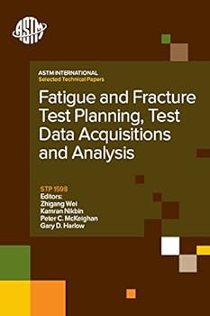 Perfect Paperback Fatigue and Fracture Test Planning, Test Data Acquisitions and Analysis Book