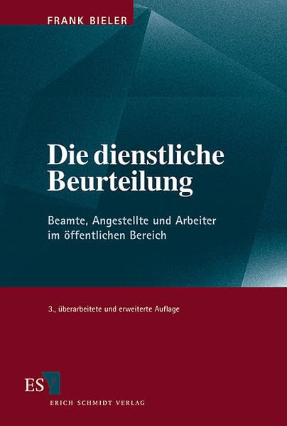 Die dienstliche Beurteilung: Beamte, Angestellte und Arbeiter im öffentlichen Bereich