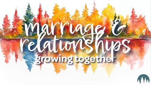 Page de couverture de Marriage & Relationships Growing Together: Part I Philippians 2