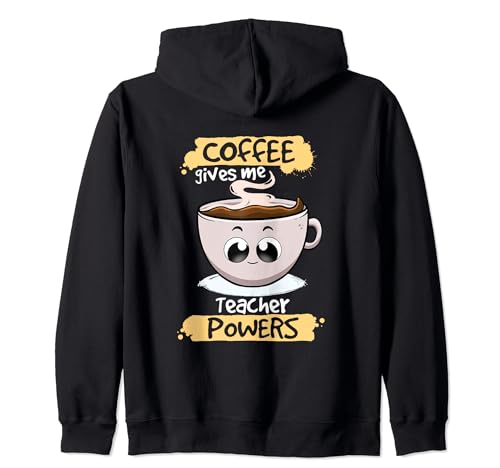 Coffee gives me teacher powers profesor de café divertido profesor Sudadera con Capucha