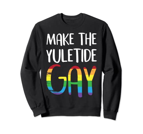 Haz que el Yuletide Navidad Gay LGBT Divertido Sudadera