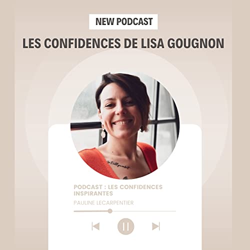 LES CONFIDENCES INSPIRANTES DE LISA