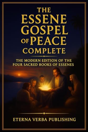 The Essene Gospel of Peace Complete: The Modern Edition of the Four ...